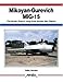 Mikoyan-Gurevich MiG-15: The Soviet Union's Long-Lived Korean War Fighter (Aerofax) by 
