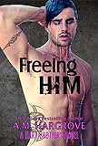Freeing Him: A Hart Brothers Novel, Book 2