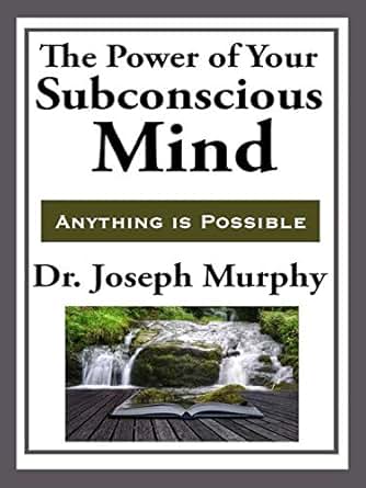 The Power Of Your Subconscious Mind Unabridged Start Publishing Llc Kindle Edition By Joseph