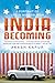 India Becoming: A Portrait of Life in Modern India