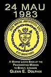 24 MAU: 1983: A Marine Looks Back at the Peacekeeping Mission to Beirut, Lebanon