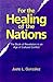 For the Healing of the Nations: The Book of Revelation in an Age of Cultural Conflict by Justo L Gonzalez