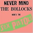 Never Mind the Bollocks Here's the Sex Pistols