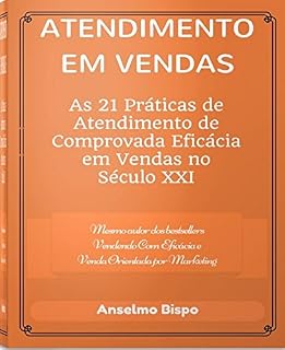 Livro Atendimento Em Vendas: As 21 práticas de atendimento de comprovada eficácia em vendas no século XXI