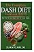 The Complete  DASH DIET  Cook Book #2019: Quick, Easy and Delicious DASH Diet Recipes With 30 Days Meal Plan To Lose Weight, Burn Fat & Live happier
