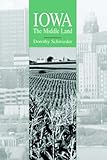 Front cover for the book Iowa: The Middle Land by Dorothy Schwieder