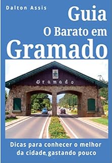 Livro Guia O Barato em Gramado: Dicas para conhecer o melhor da cidade, gastando pouco