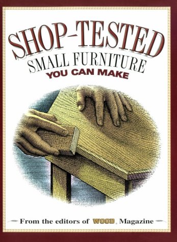 Shop-Tested Small Furniture You Can Make (Wood Book) by 