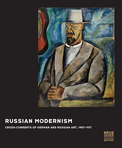 Russian Modernism: Cross-Currents of German and Russian Art, 1907-1917