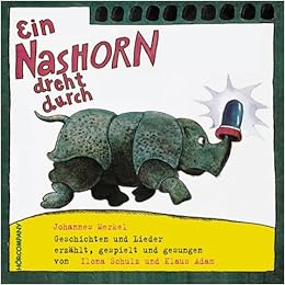 Ein Nashorn Dreht Durch Geschichten U Lieder Vom Elefanten Krokodil Und Vom Nashorn Sprecher Klaus Adam Ilona Schulz U A 1 Cd 40 Min Amazon De Adam Klaus Merkel Johannes Bucher