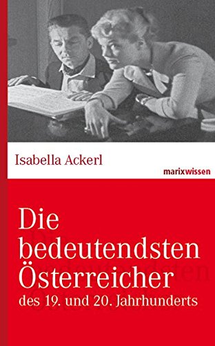 Die Bedeutendsten Osterreicher Des 19 Und 20 Jahrhunderts Marixwissen Amazon De Ackerl Isabella Bucher
