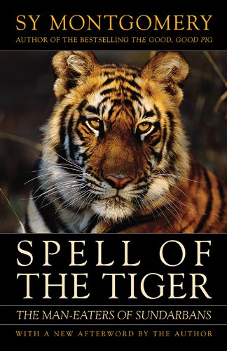 Spell of the Tiger: The Man-Eaters of Sundarbans by Sy Montgomery