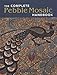 Complete Pebble Mosaic Handbook by 
