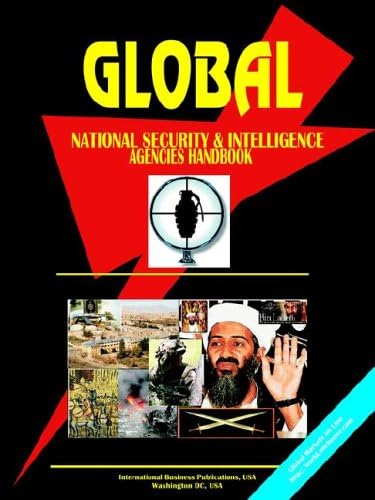Global National Security and Intelligence Agencies Handbook Volume 1 Strategic Information and Important Contacts Paperback – January 15, 2019