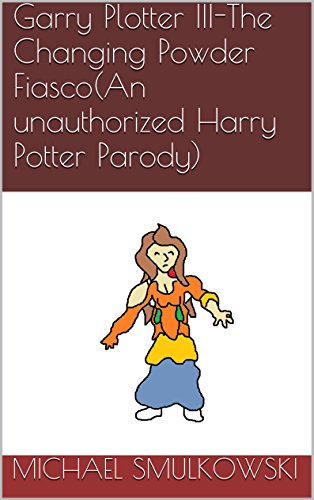 Garry Plotter III-The Changing Powder Fiasco(An unauthorized Harry Potter Parody)