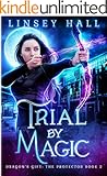 Trial by Magic (Dragon's Gift: The Protector Book 2)