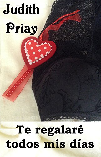 Te regalaré todos mis días (Bilogía Regálame nº 2) (Spanish Edition)