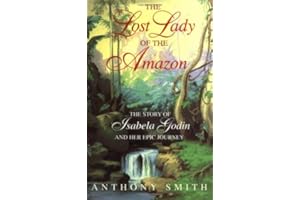 The Lost Lady of the Amazon: The Story of Isabela Godin and Her Epic Journey