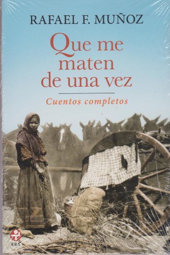 Que me maten de una vez. Cuentos completos