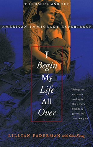 I Begin My Life All Over: The Hmong and the American...
