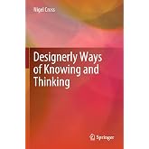 Designerly Ways of Knowing and Thinking