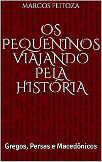 Livro Os Pequeninos Viajando pela História: Gregos, Persas e Macedônicos