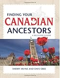 Finding Your Canadian Ancestors: A Beginner's Guide (Finding Your Ancestors)