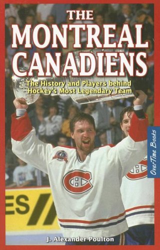 The Montreal Canadiens: The History and Players Behind Hockey's Most Legendary Team libro