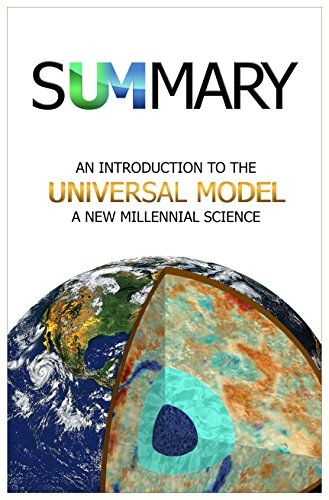 SUMMARY: An Introduction to the Universal Model: A New Millennial Science by [McKay, Brooke E.]