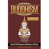 Buddhism: Living A Life Of Happiness, Mindfulness &amp; Peace (Present Moment, Dalai Lama, Well Being, Stress Free, Inner Peace, Zen Meditation, Buddha, Taoism)