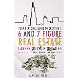 Women, Wealth &amp; Real Estate: Your Personal Guide To A 6 And 7 Figure Real Estate Career Outside Of Sales