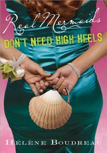 Real Mermaids Don't Need High Heels by Boudreau, Helene (2/1/2013)