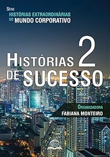 Livro Histórias de Sucesso 2 (Histórias Extraordinárias do Mundo Corporativo)