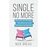 Single No More: Why You're Not Attracting  the Partner You Want  (And What to Do About It)