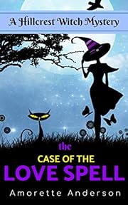 The Case of the Love Spell: A Hillcrest Witch Mystery (Hillcrest Witch Cozy Mystery Book 0)