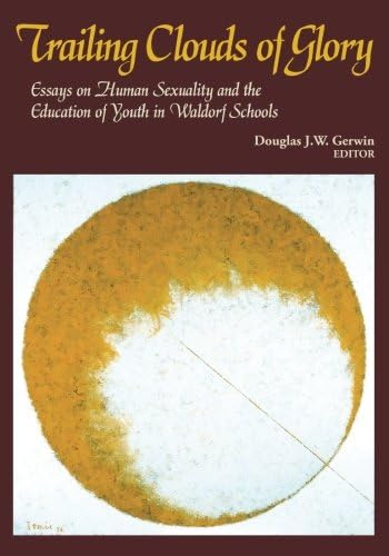 Trailing Clouds of Glory: Essays on Human Sexuality and the Education of Youth in Waldorf Schools