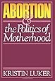 Abortion & the Politics of Motherhood