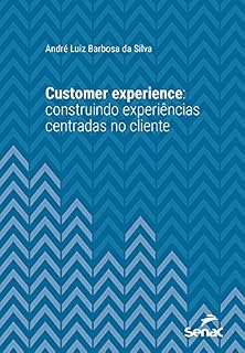 Livro Customer experience: construindo experiências centradas no cliente (Série Universitária)