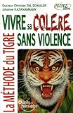 Vivre sa colère sans violence : La méthode du Tigre by 