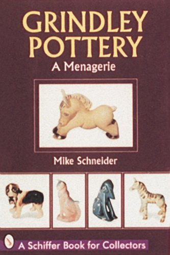 Grindley Pottery: A Menagerie (Schiffer Book for Collectors) by 