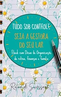 Livro Tudo sob Controle - Seja a Gestora do seu Lar: Organize sua Vida: Finanças, Rotina e Bem-Estar Em Um Só Lugar