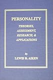 Personality : Theories, Assessment, Research and Applications, Aiken, Lewis R., 0398071101