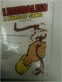 Liberalism A Rope Of Sand Amazon Com Books