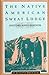 The native American sweat lodge: History and legends by 