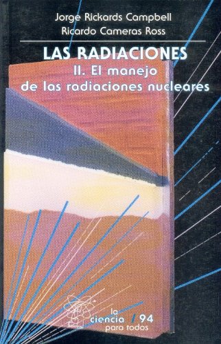 Las radiaciones, II/ The Radiations, II: El manejo seguro de las radiaciones nucleares (Spanish Edition)