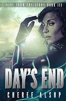 Girl from the Stars Book 3: Day's End by [Alsop, Cheree]