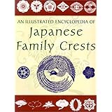 An Illustrated Encyclopedia of Japanese Family Crests (2001-12-07)