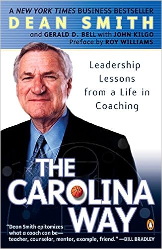 The Carolina Way Leadership Lessons From A Life In Coaching Amazon Co Uk Smith Dean Bell Gerald D Kilgo John Williams Roy 9780143034643 Books
