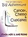The Girl Who Had a Big Adventure - Cancer, Chemo & Cupcakes by Stacia Mers, Jane Freund