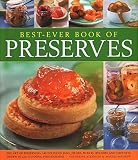 Best Ever Book of Preserves: The Art Of Preserving: 150 Delicious Jams, Jellies, Pickles, Relishes A Best Ever Book of Preserves: The Art Of Preserving: 150 Delicious Jams, Jellies, Pickles, Relishes A
